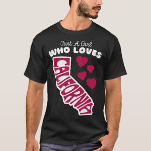 Just A Girl Who Loves California Cute Girls Calif T-Shirt