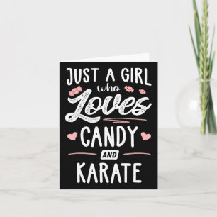 Just A Girl Who Loves Candy And Karate Gift Women Card