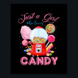 Just A Girl Who Loves Candy Rainbow Sweets  Poster<br><div class="desc">Just A Girl Who Loves Candy Rainbow Sweets Gift. Perfect gift for your dad,  mom,  papa,  men,  women,  friend and family members on Thanksgiving Day,  Christmas Day,  Mothers Day,  Fathers Day,  4th of July,  1776 Independent day,  Veterans Day,  Halloween Day,  Patrick's Day</div>