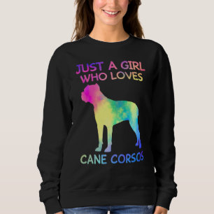 Just A Girl Who Loves Cane Corsos Funny Cane Corso Sweatshirt