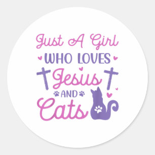 Just A Girl Who Loves Cats And Jesus Funny Animal Classic Round Sticker