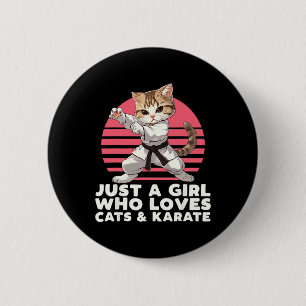 Just A Girl Who Loves Cats And Karate. Funny Karat 2 Inch Round Button