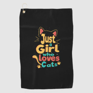 Just A Girl Who Loves Cats Cat love Golf Towel