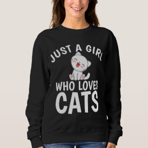 JUST A GIRL WHO LOVES CATS CAT SWEATSHIRTS