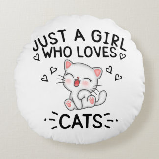 Just a Girl who loves Cats Round Pillow