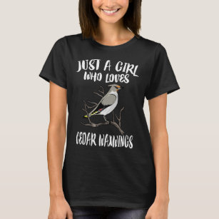 Just A Girl Who Loves Cedar Waxwing Birds T-Shirt