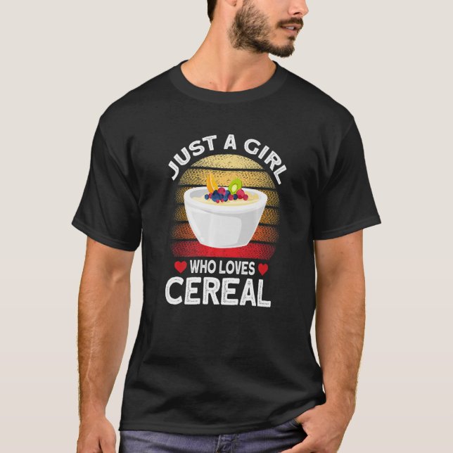Just A Girl Who Loves Cereal   T-Shirt (Front)