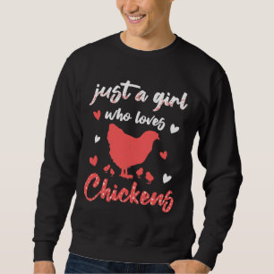 Just a girl who loves chicken bird Lover Si Sweatshirt