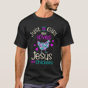 Just A Girl Who Loves Chickens And Jesus Religious T-Shirt