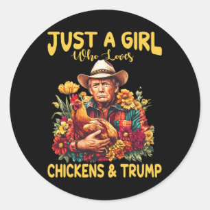 Just A Girl Who Loves Chickens And Trump Funny Tru Classic Round Sticker