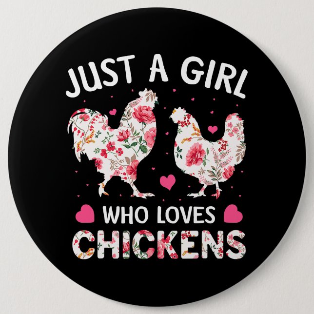 Just a Girl Who Loves Chickens Cute Chicken Flower 6 Inch Round Button (Front)