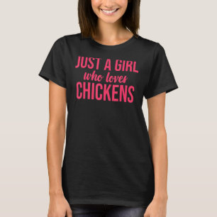 Just A Girl Who Loves Chickens Farm  Chickens T-Shirt