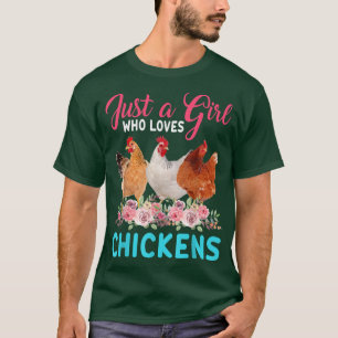 Just A Girl Who Loves Chickens Floral Flower Chick T-Shirt