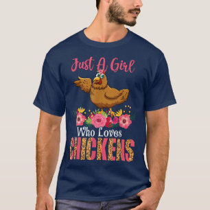 Just A Girl Who Loves Chickens Florals Chicken Far T-Shirt