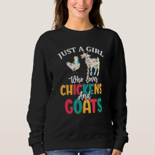Just A Girl Who Loves Chickens Goats Farmer Girls Sweatshirt