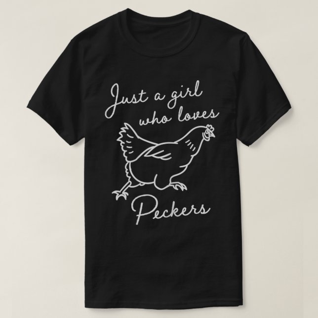 Just A Girl Who Loves Chickens Hen Poultry Peckers T-Shirt (Design Front)