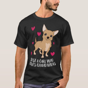 Just A Girl Who Loves Chihuahuas Cute Chihuahua T-Shirt