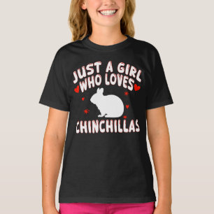 Just A Girl Who Loves Chinchillas T-Shirt