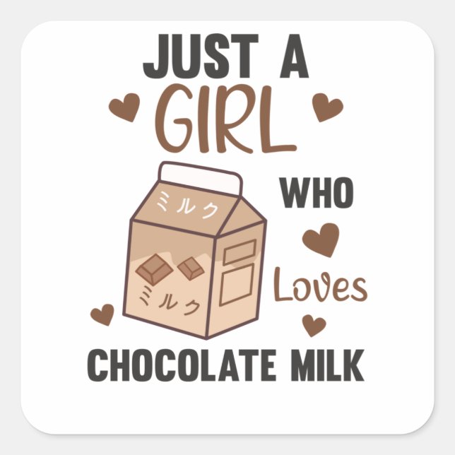 Just A Girl who loves Chocolate Milk Kawaii Square Sticker (Front)