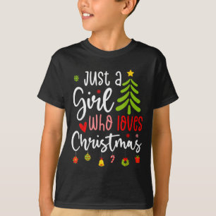 Just A Girl Who Loves Christmas A Gift For Xmas Wo T-Shirt
