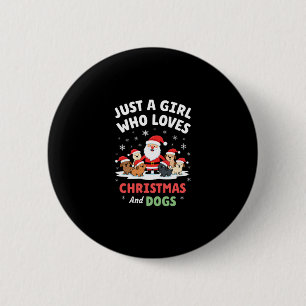 Just A Girl Who Loves Christmas And Dogs Holiday X 2 Inch Round Button