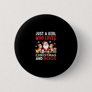Just A Girl Who Loves Christmas And Dogs Holiday X 2 Inch Round Button