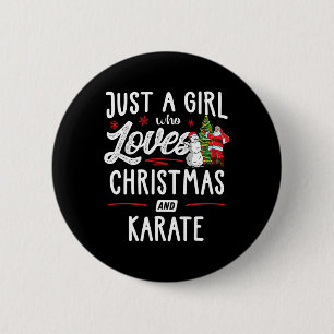 Just A Girl Who Loves Christmas And Karate Gift Wo 2 Inch Round Button