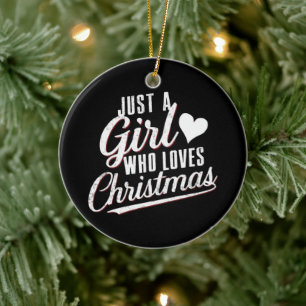 Just A girl Who Loves Christmas  Ceramic Ornament