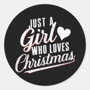 Just A girl Who Loves Christmas  Classic Round Sticker