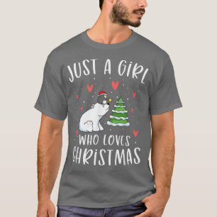 Just A Girl Who Loves Christmas Cute Polar Bear Xm T-Shirt