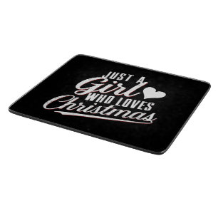 Just A girl Who Loves Christmas  Cutting Board