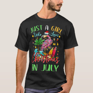 Just A Girl Who Loves Christmas In July Flamingo S T-Shirt