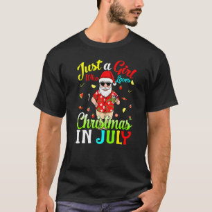 Just A Girl Who Loves Christmas In July Hawaiian H T-Shirt