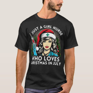 Just A Girl Who Loves Christmas In July nurse Love T-Shirt