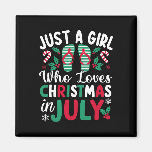 Just A Girl Who Loves Christmas In July Summer Bea Magnet