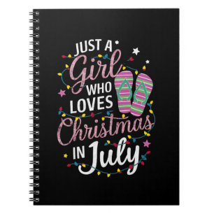 Just A Girl Who Loves Christmas in July Summer Notebook