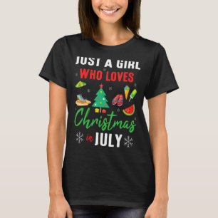 Just A Girl Who Loves Christmas In July Summer Vac T-Shirt