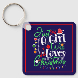 Just A Girl Who Loves Christmas Keychain
