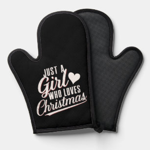 Just A girl Who Loves Christmas  Oven Mitt