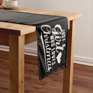 Just A girl Who Loves Christmas  Short Table Runner