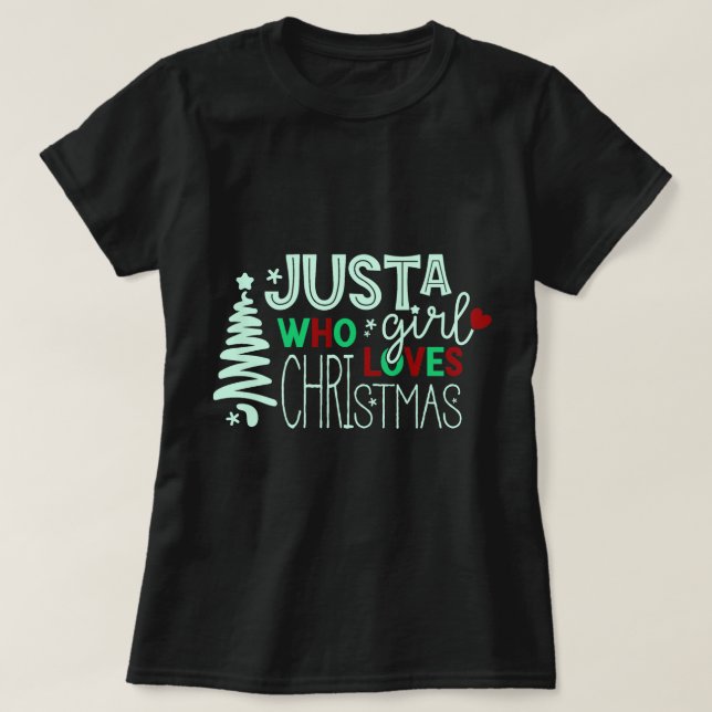 Just a Girl Who Loves Christmas T-Shirt (Design Front)