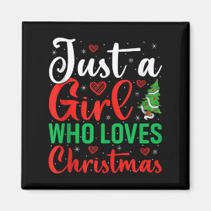 Just A Girl Who Loves Christmas Women Girls Xmas P Magnet