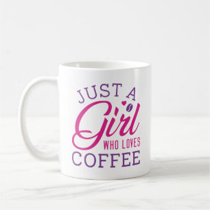 Just A Girl Who Loves Coffee Mug