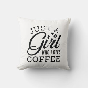 Just A Girl Who Loves Coffee Throw Pillow