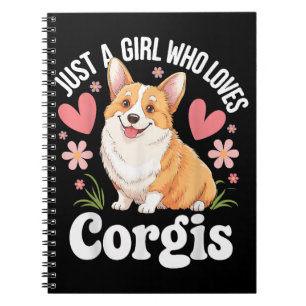 Just a girl who loves Corgis Notebook