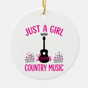 just a girl who loves country music, Country Music Ceramic Ornament