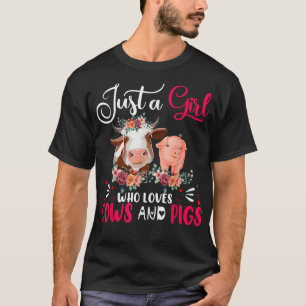 Just a Girl Who Loves Cows and Pigs Farmer Farm Fl T-Shirt