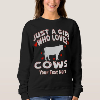 Just A Girl Who Loves Cows Custom Sweatshirt