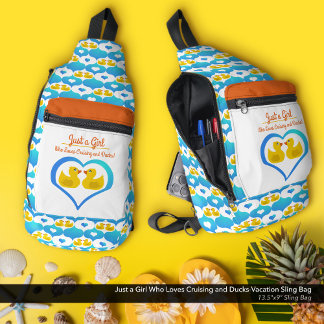 Just a Girl Who Loves Cruising and Ducks!-Vacation Sling Bag