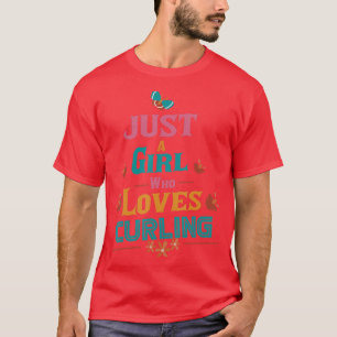 Just a girl who loves Curling  T-Shirt
